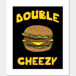Double Cheezy Cheeseburger Posters and Art